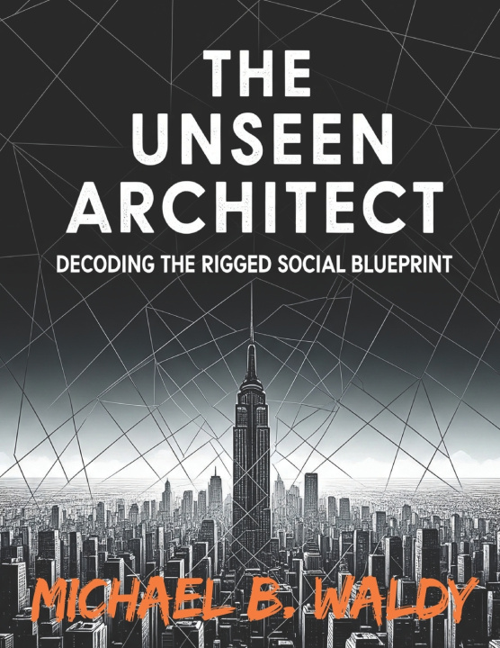 Kniha THE UNSEEN ARCHITECT MICHAEL B WALDY