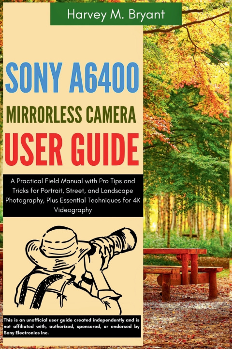 Libro Sony A6400 Mirrorless Camera User Guide Harvey M. Bryant