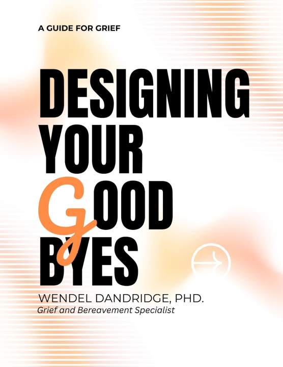Könyv Designing Your Goodbyes Wendel Dandridge