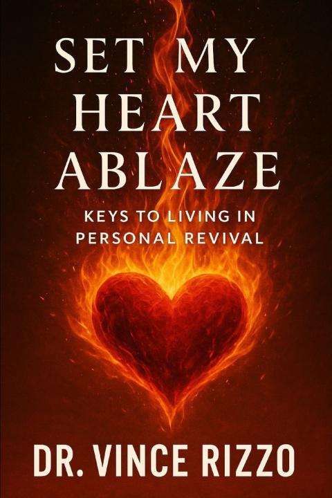 Book Set My Heart Ablaze Dr. Vince Rizzo