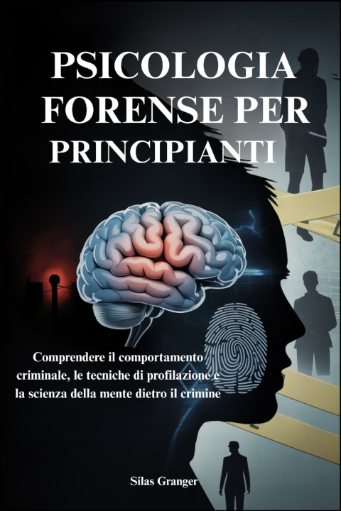 Kniha PSICOLOGIA FORENSE PER PRINCIPIANTI Silas Granger