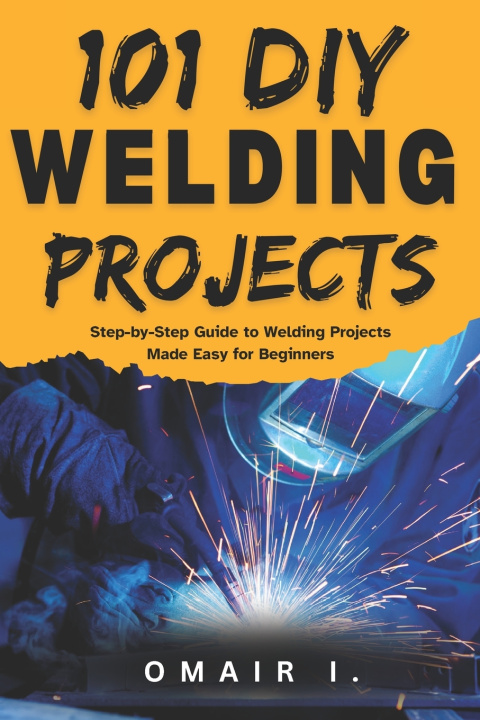 Книга 101 DIY Welding Projects Omair I.