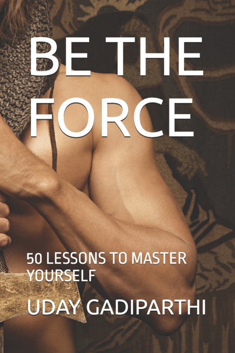 Book BE THE FORCE Uday Gadiparthi