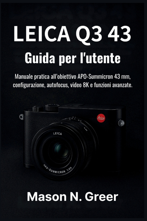 Knjiga Leica Q3 43 Guida per l'utente Mason N. Greer.