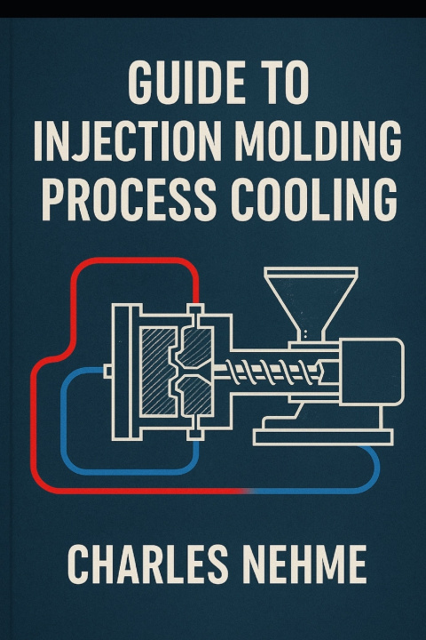 Kniha Guide to Injection Molding Process Cooling Charles Nehme