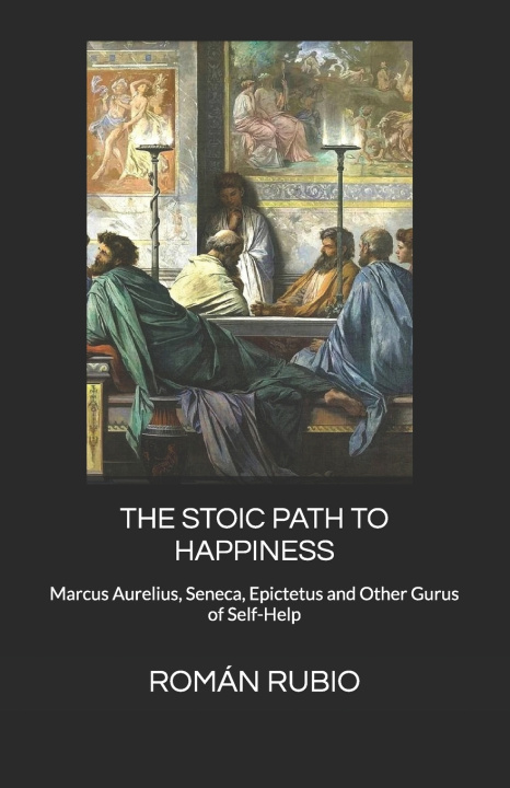 Könyv THE STOIC PATH TO HAPPINESS ROMÁN RUBIO