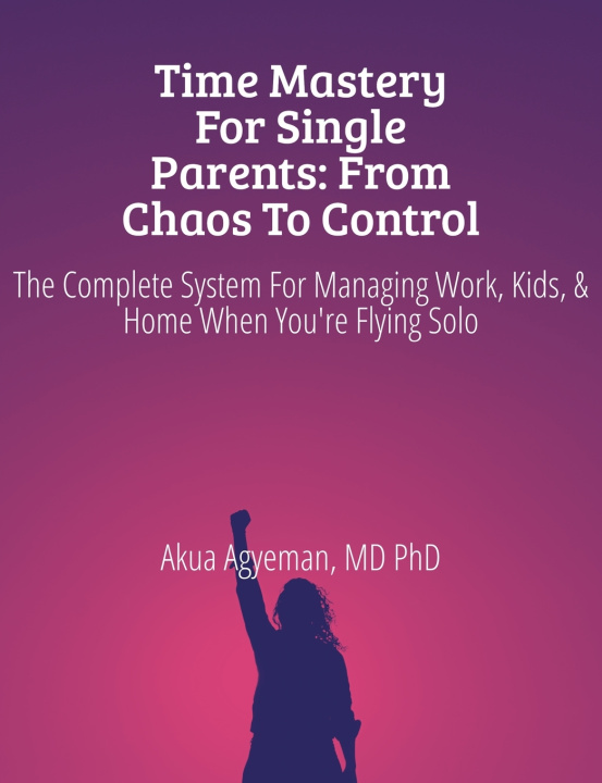Book Time Mastery for Single Parents Akua Agyeman