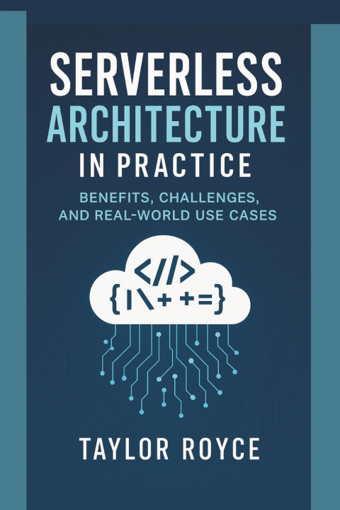Kniha Serverless Architecture in Practice Taylor Royce