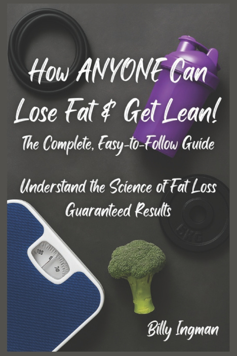 Knjiga How ANYONE Can Lose Fat & Get Lean! Billy Ingman