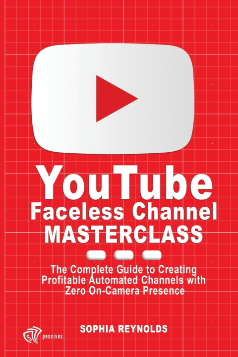 Kniha YouTube Faceless Channel Masterclass SOPHIA REYNOLDS
