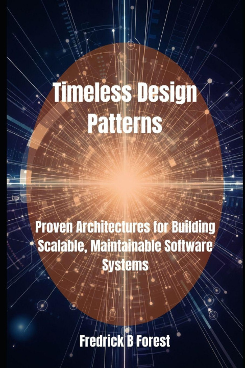 Könyv Timeless Design Patterns Fredrick B Forest