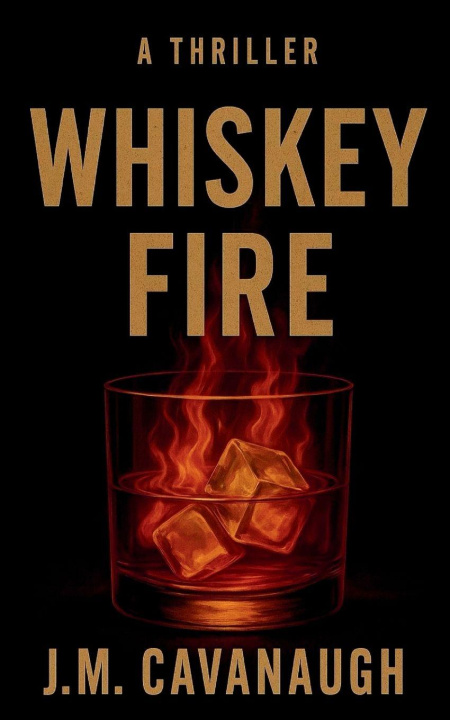 Book Whiskey Fire J.M Cavanaugh