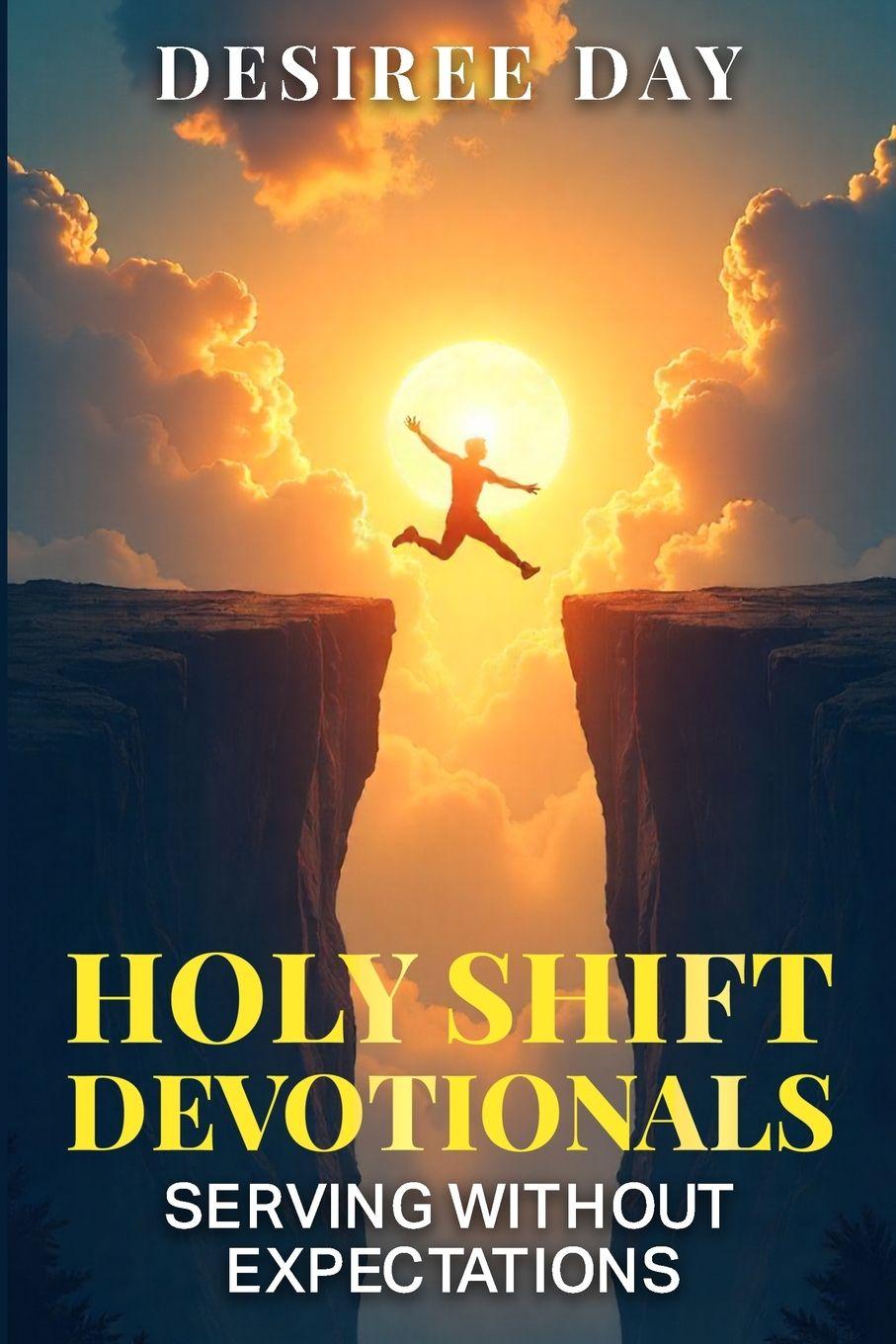 Könyv HOLY SHIFT DEVOTIONALS SERVING WITHOUT EXPECTATION DESIREE DAY