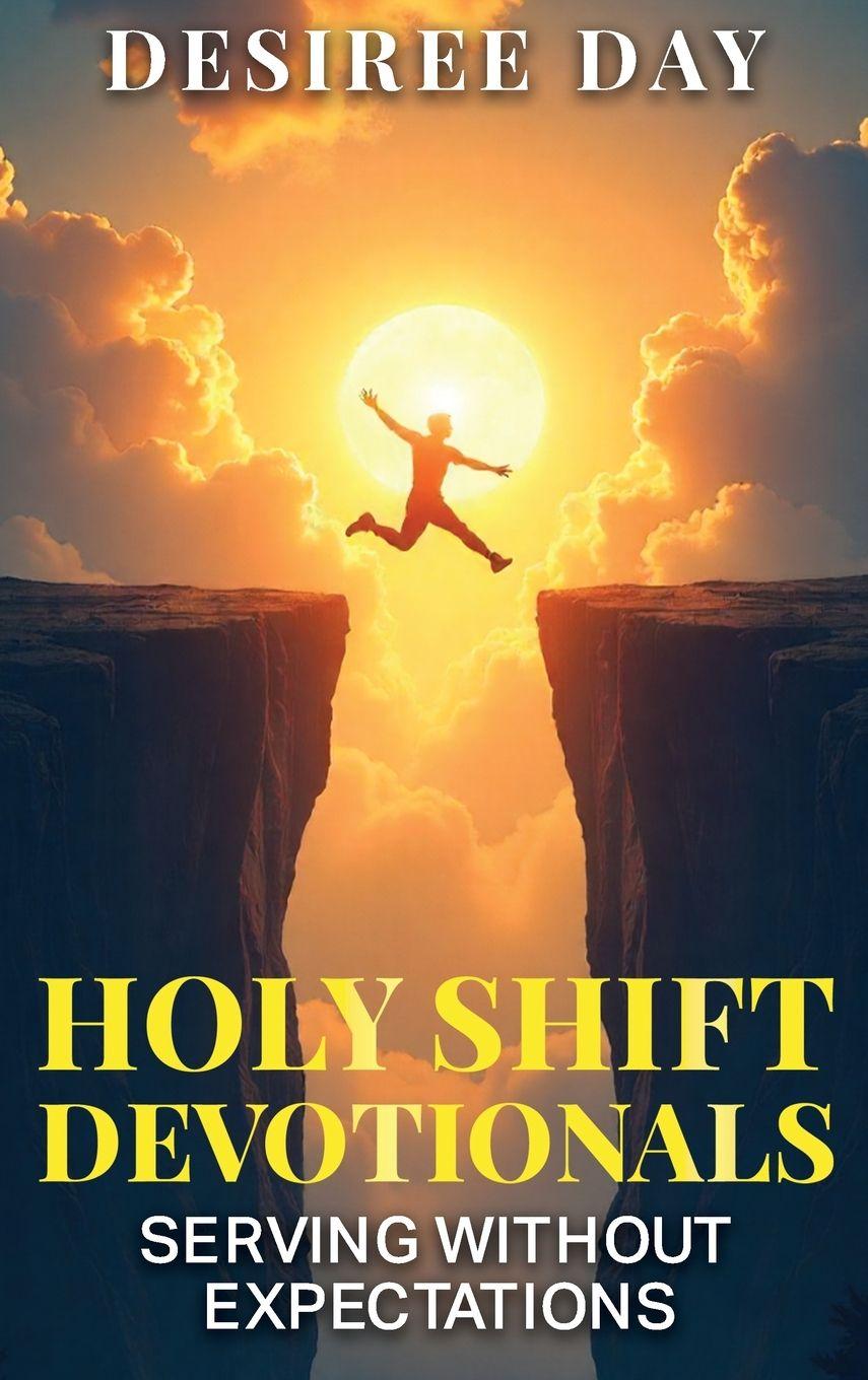 Könyv HOLY SHIFT DEVOTIONALS SERVING WITHOUT EXPECTATION DESIREE DAY