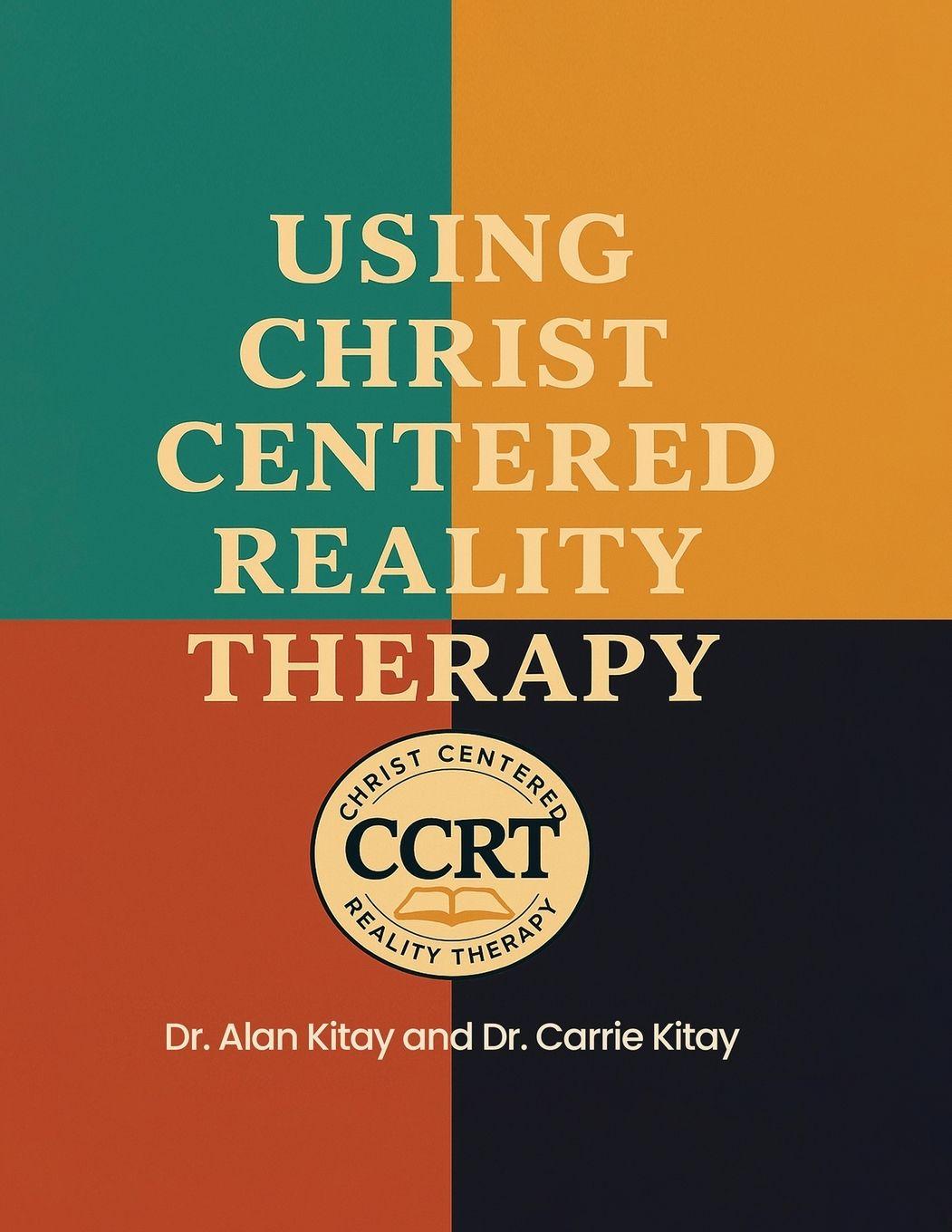 Book USING CHRIST CENTERED REALITY THERAPY Dr. Alan Kitay