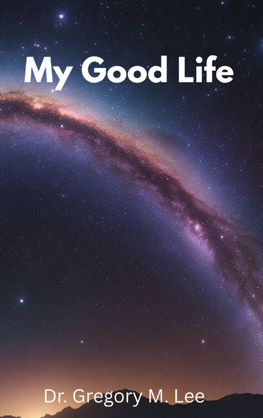 Kniha My Good Life Dr. Gregory M. Lee
