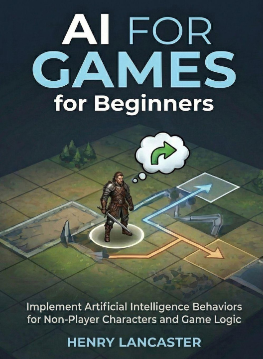 Knjiga AI for Games for Beginners Henry Lancaster