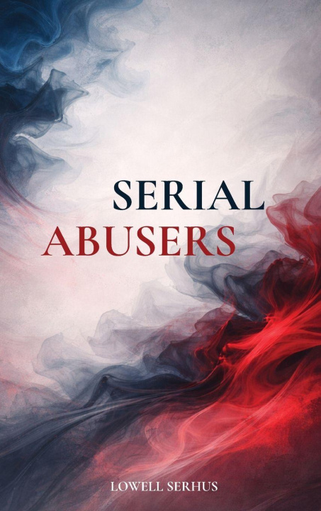 Könyv Serial Abusers Lowell Serhus