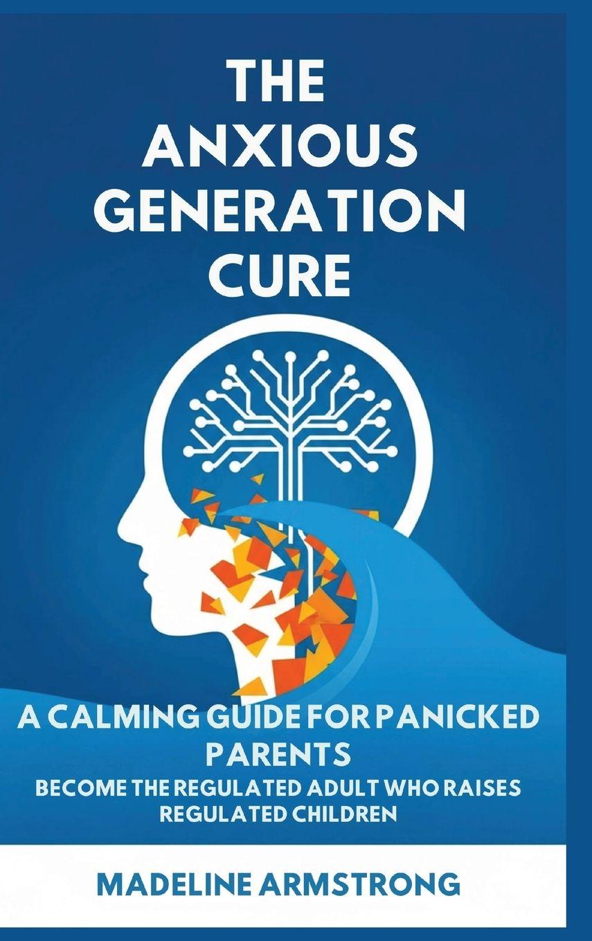 Kniha The Anxious Generation Cure Madeline Armstrong