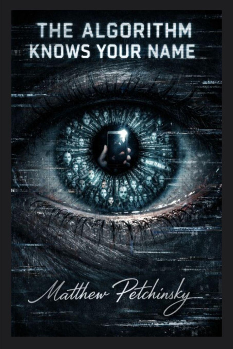 Kniha The Algorithm Knows Your Name Matthew Petchinsky