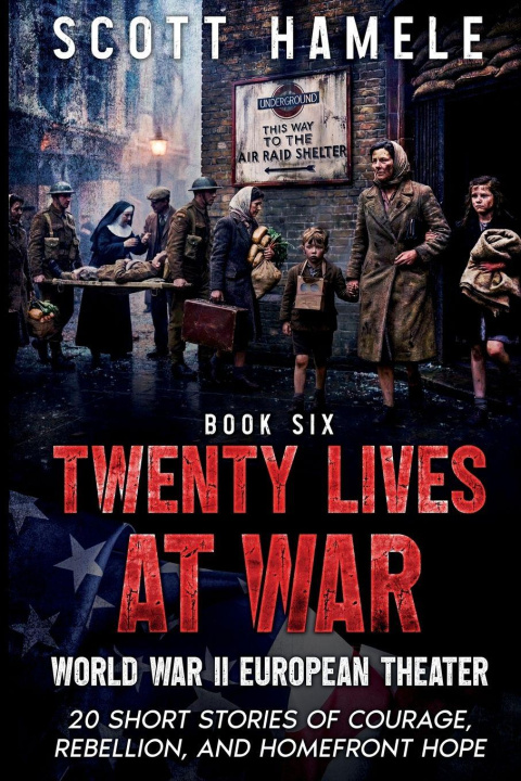 Kniha Twenty Lives at War - World War II European Theater Scott Hamele