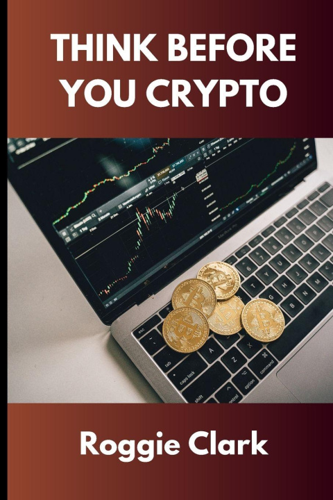 Kniha Think Before You Crypto Roggie Clark