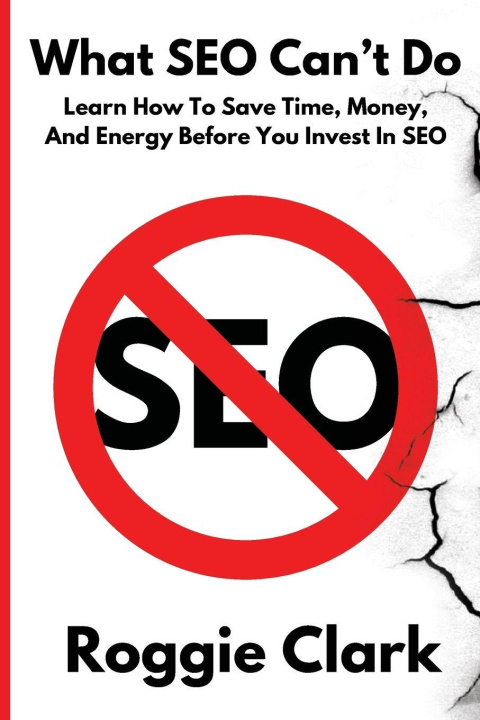 Kniha What SEO Can't Do Roggie Clark
