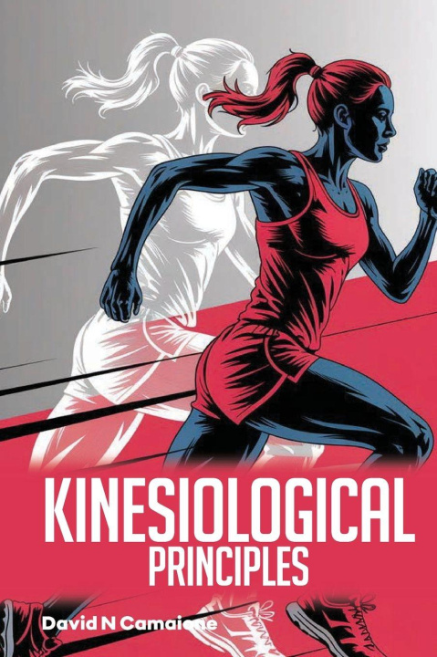 Kniha KINESIOLOGICAL PRINCIPLES DAVID N. CAMAIONE