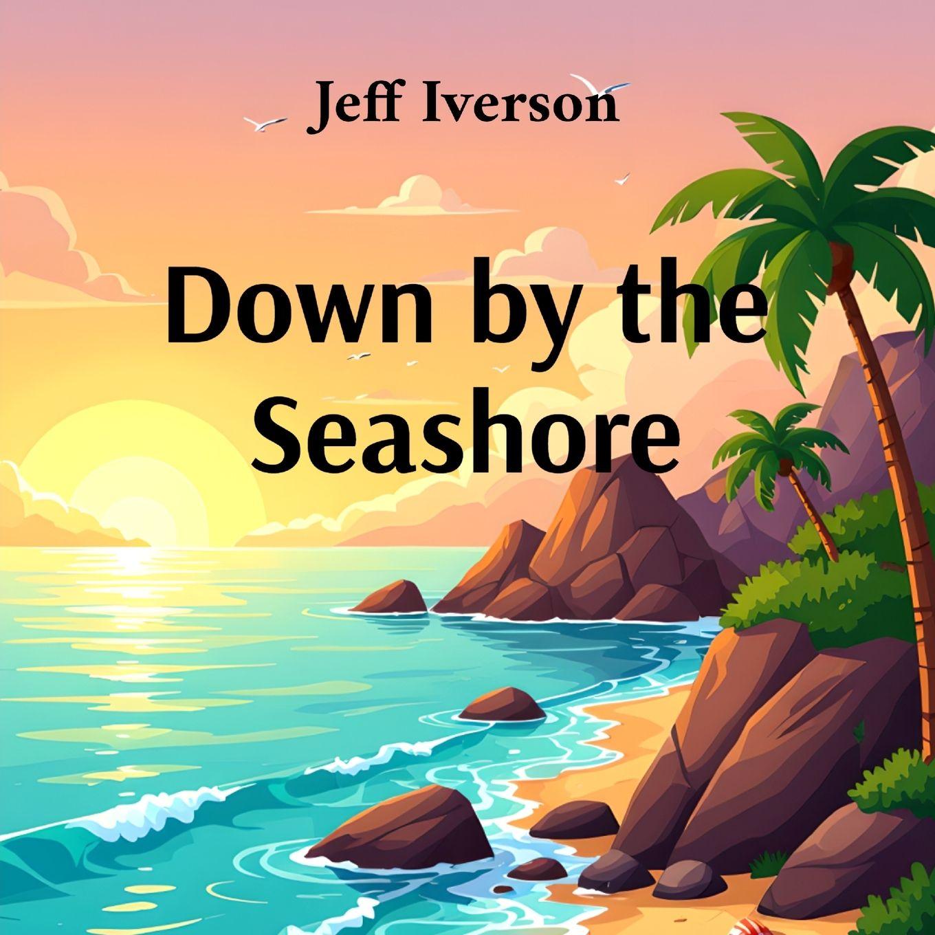 Kniha Down by the Seashore Jeff Iverson