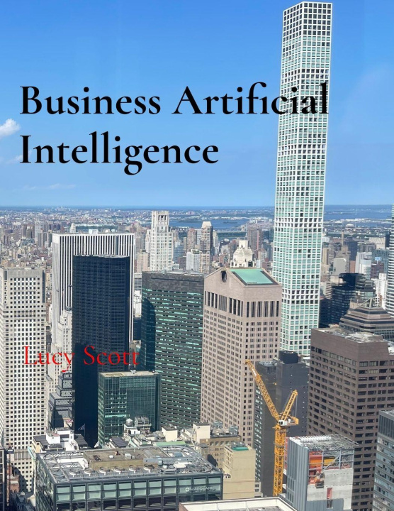 Knjiga Business Artificial Intelligence Lucy Scott