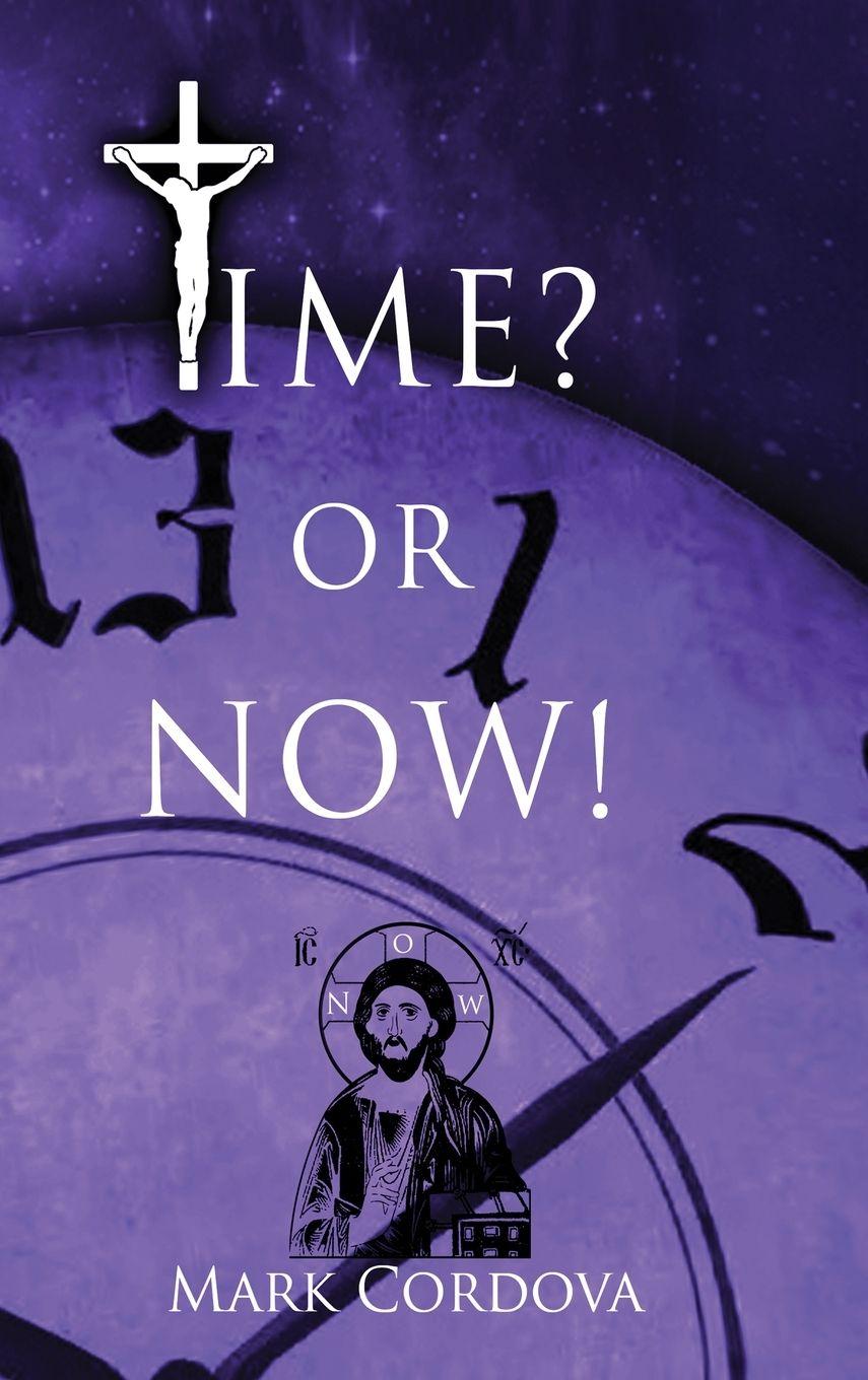 Knjiga Time? or NOW! Mark Cordova