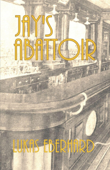 Könyv Jay's Abattoir Lukas Eberhard