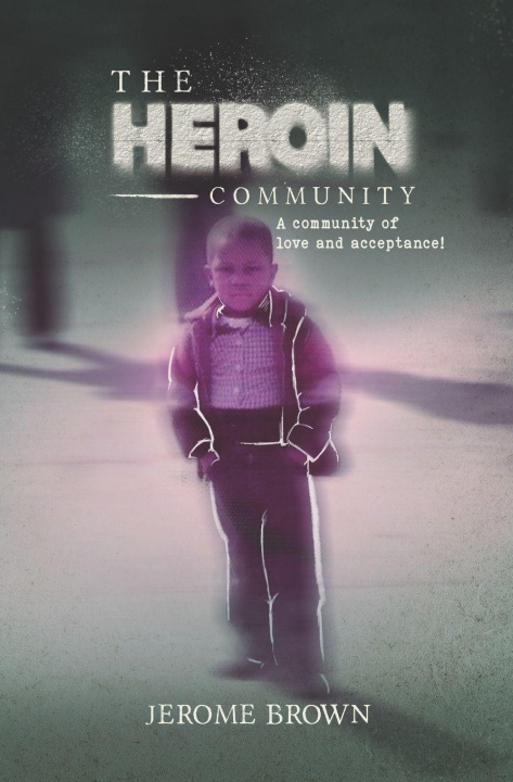 Knjiga The Heroin Community Jerome Brown