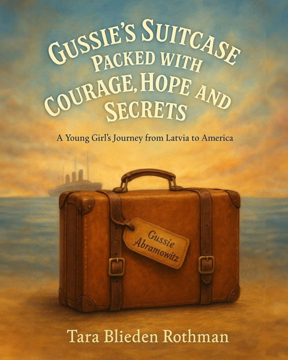 Kniha Gussie's Suitcase Packed with Courage, Hope and Secrets Tara Blieden Rothman