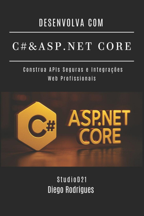 Book DESENVOLVA COM C# & ASP.NET CORE Diego Rodrigues