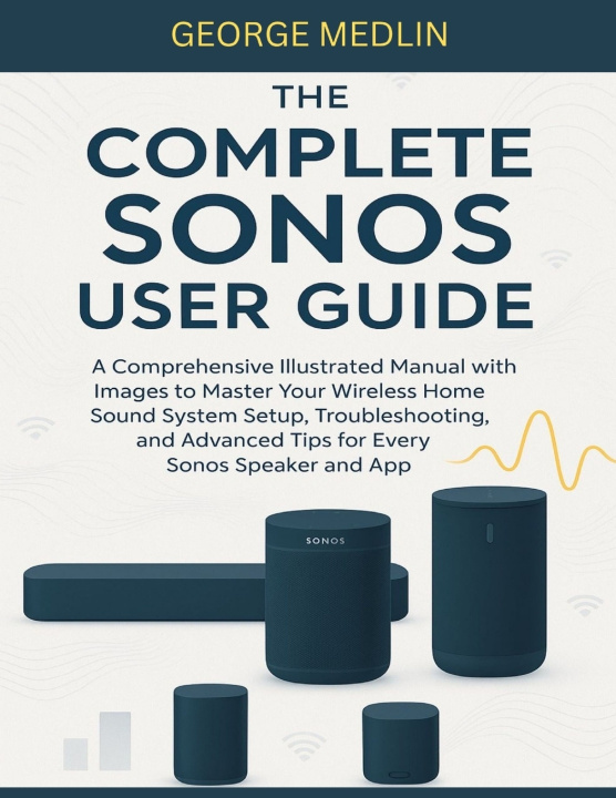 Knjiga THE COMPLETE SONOS USER GUIDE GEORGE MEDLIN