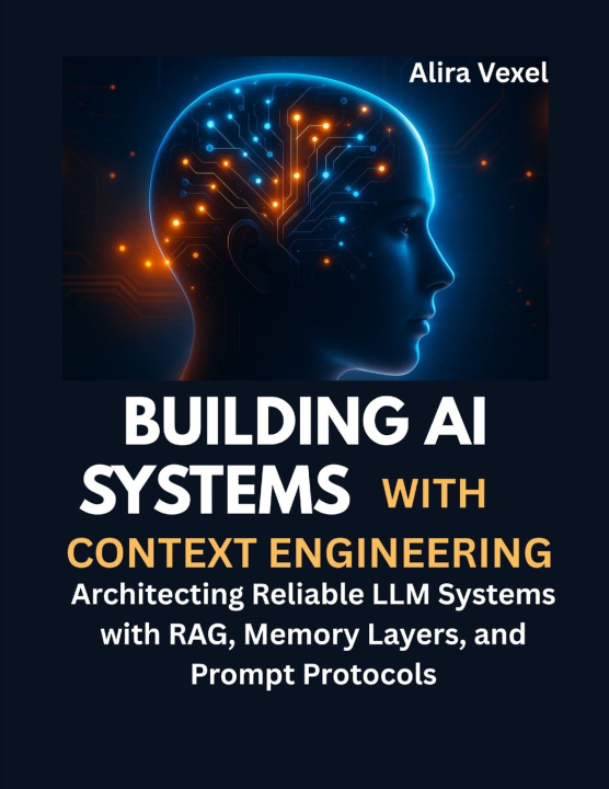 Kniha Building AI Systems with Context Engineering Alira Vexel