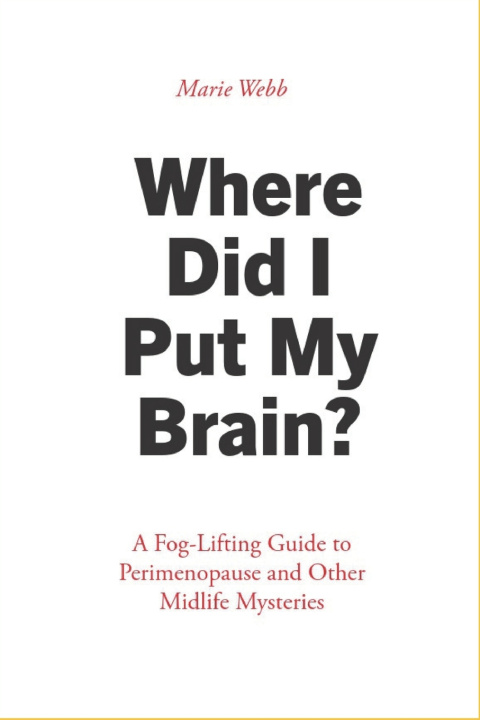Knjiga Where Did I Put My Brain? Marie Webb
