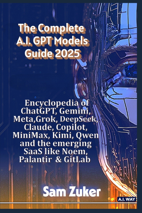 Knjiga The Complete AI Models Guide 2025 Sam Zuker