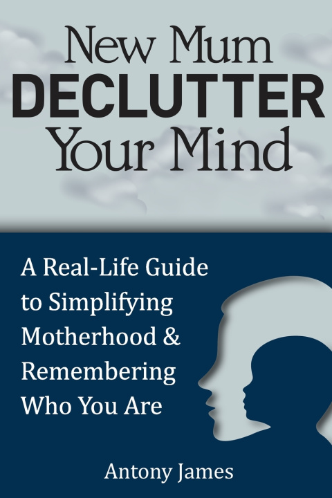 Knjiga New Mum Declutter Your Mind Antony James