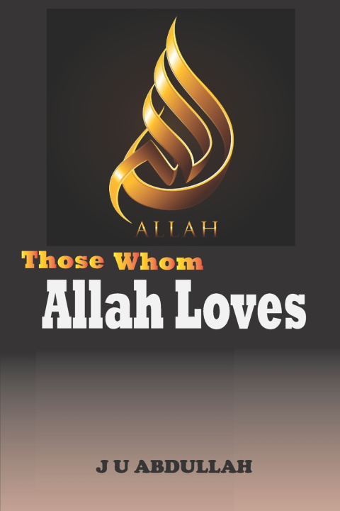 Knjiga Those Whom Allah Loves J U ABDULLAH