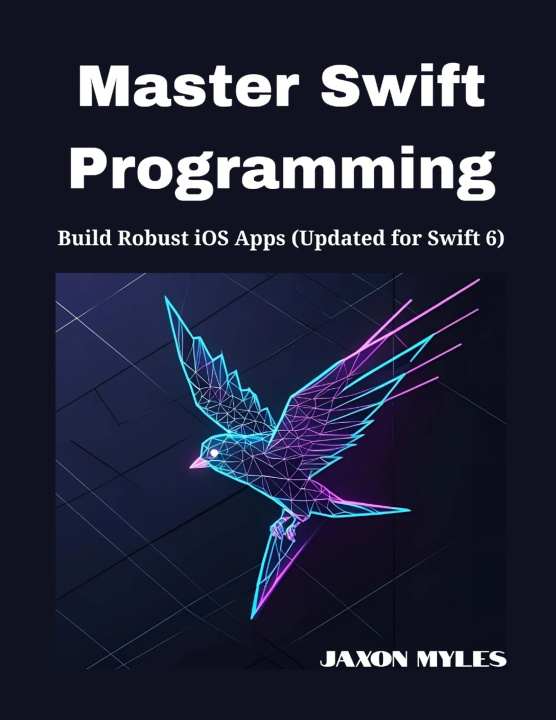 Könyv Master Swift Programming Jaxon Myles