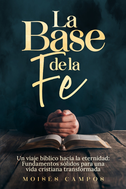 Kniha La Base de la Fe Moises Campos