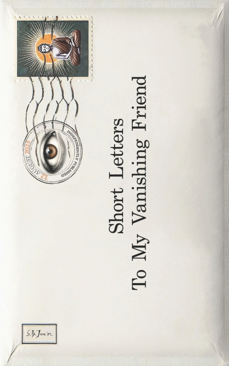 Kniha Short Letters To My Vanishing Friend S.B. Joon