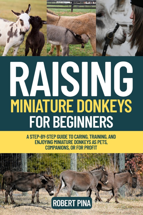 Book Raising Miniature Donkeys For Beginners Robert Pina