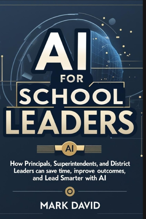 Knjiga AI for School Leaders Mark David