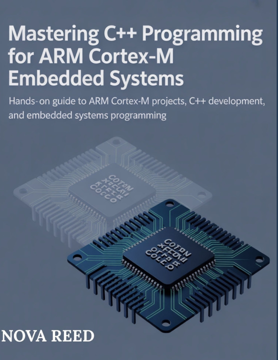 Kniha Mastering C++ Programming for ARM Cortex-M Embedded Systems Reed