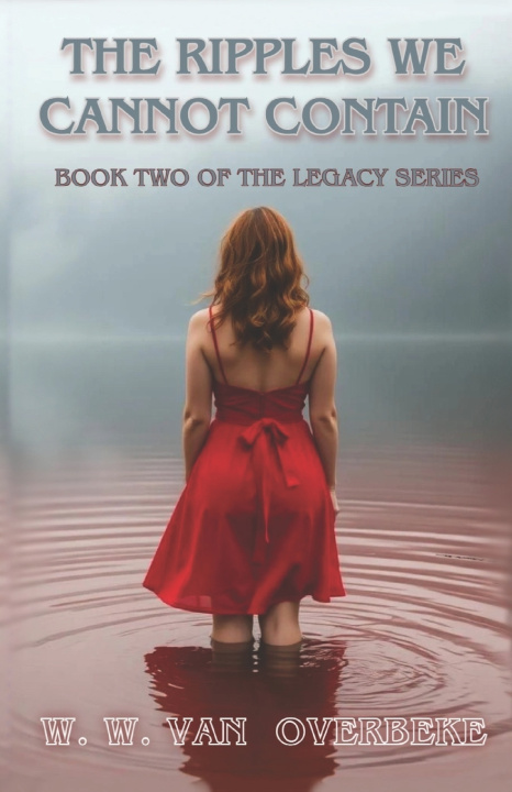 Book The Ripples We Cannot Contain W W Van Overbeke