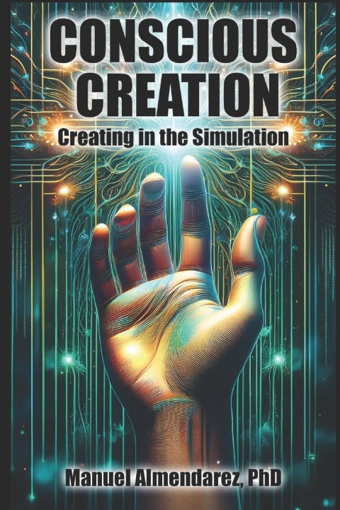 Knjiga Conscious Creation Manuel Almendarez PhD