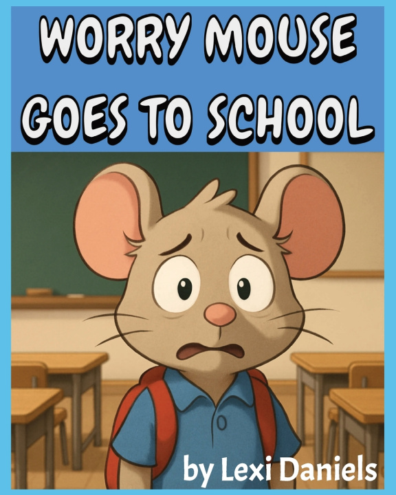 Knjiga Worry Mouse Goes to School Lexi Daniels